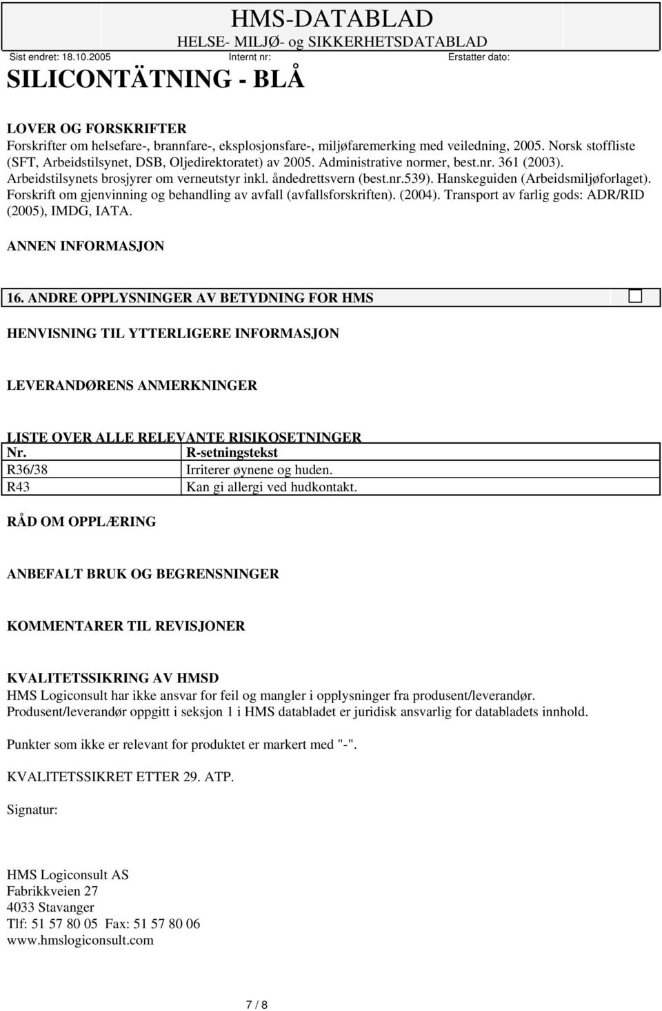 Forskrift om gjenvinning og behandling av avfall (avfallsforskriften). (2004). Transport av farlig gods: ADR/RID (2005), IMDG, IATA. ANNEN INFORMASJON 16.