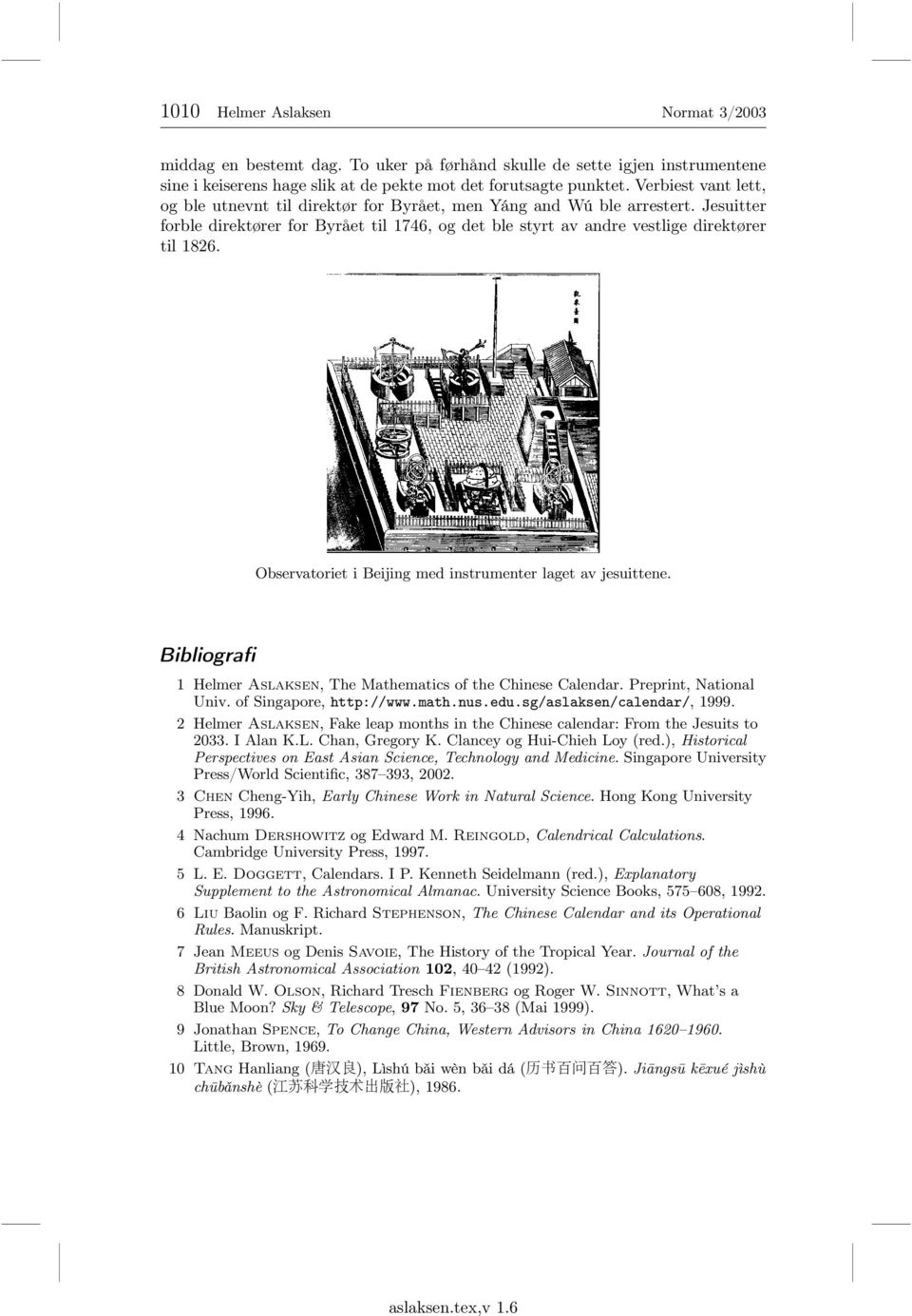 Observatoriet i Beijing med instrumenter laget av jesuittene. Bibliografi 1 Helmer Aslaksen, The Mathematics of the Chinese Calendar. Preprint, National Univ. of Singapore, http://www.math.nus.edu.