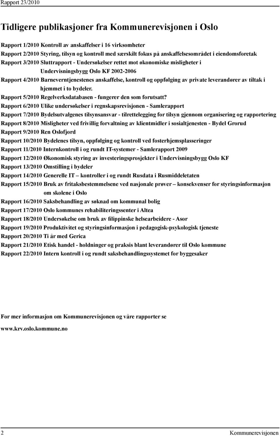 oppfølging av private leverandører av tiltak i hjemmet i to bydeler. Rapport 5/2010 Regelverksdatabasen - fungerer den som forutsatt?