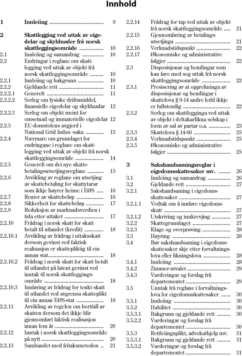 .. 11 2.2.2.2 Serleg om fysiske driftsmiddel, finansielle eigedelar og skyldnadar 12 2.2.2.3 Serleg om objekt meint for omsetnad og immaterielle eigedelar 12 2.2.3 EU-domstolens avgjerd i National Grid Indus -saka.