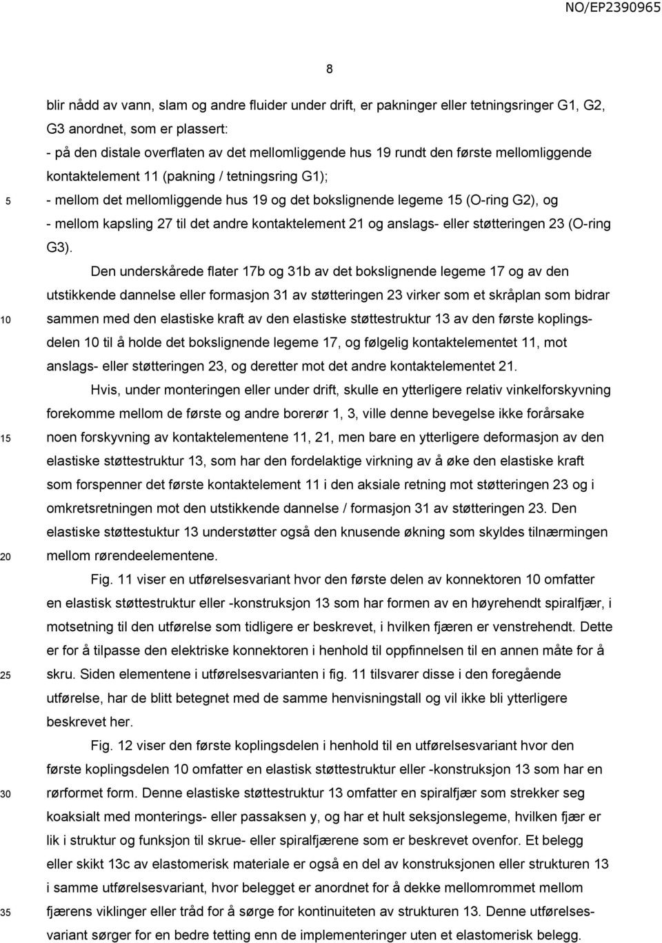 andre kontaktelement 21 og anslags- eller støtteringen 23 (O-ring G3).