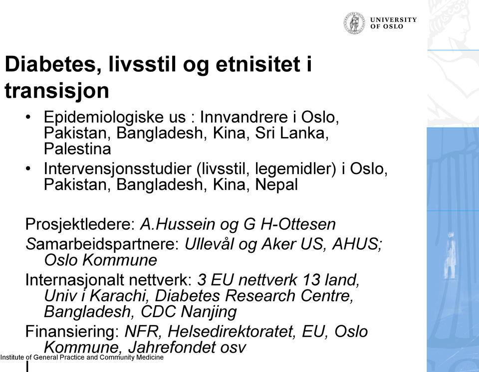 Hussein og G H-Ottesen Samarbeidspartnere: Ullevål og Aker US, AHUS; Oslo Kommune Internasjonalt nettverk: 3 EU nettverk 13