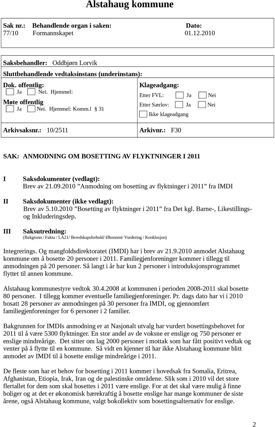 : F30 SAK: ANMODNING OM BOSETTING AV FLYKTNINGER I 2011 I II III Saksdokumenter (vedlagt): Brev av 21.09.