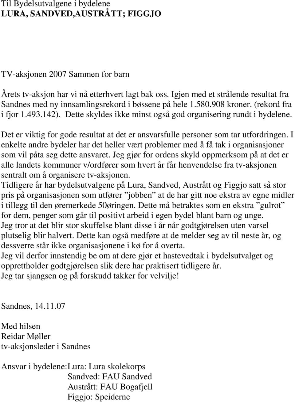 Det er viktig for gode resultat at det er ansvarsfulle personer som tar utfordringen.