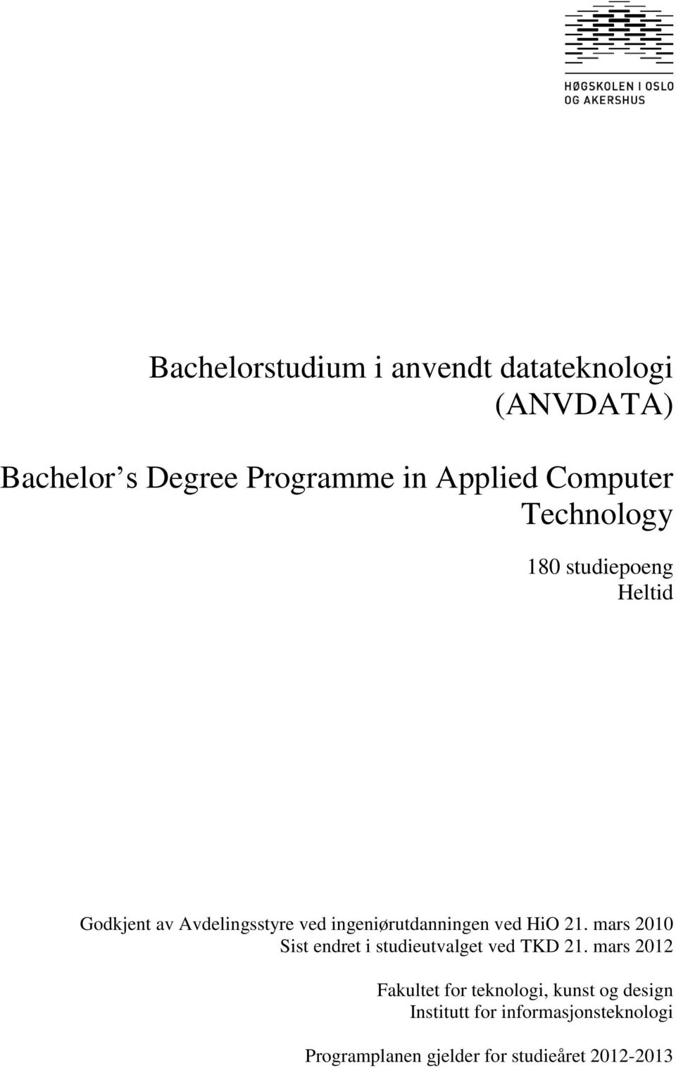 ved HiO 21. mars 2010 Sist endret i studieutvalget ved TKD 21.