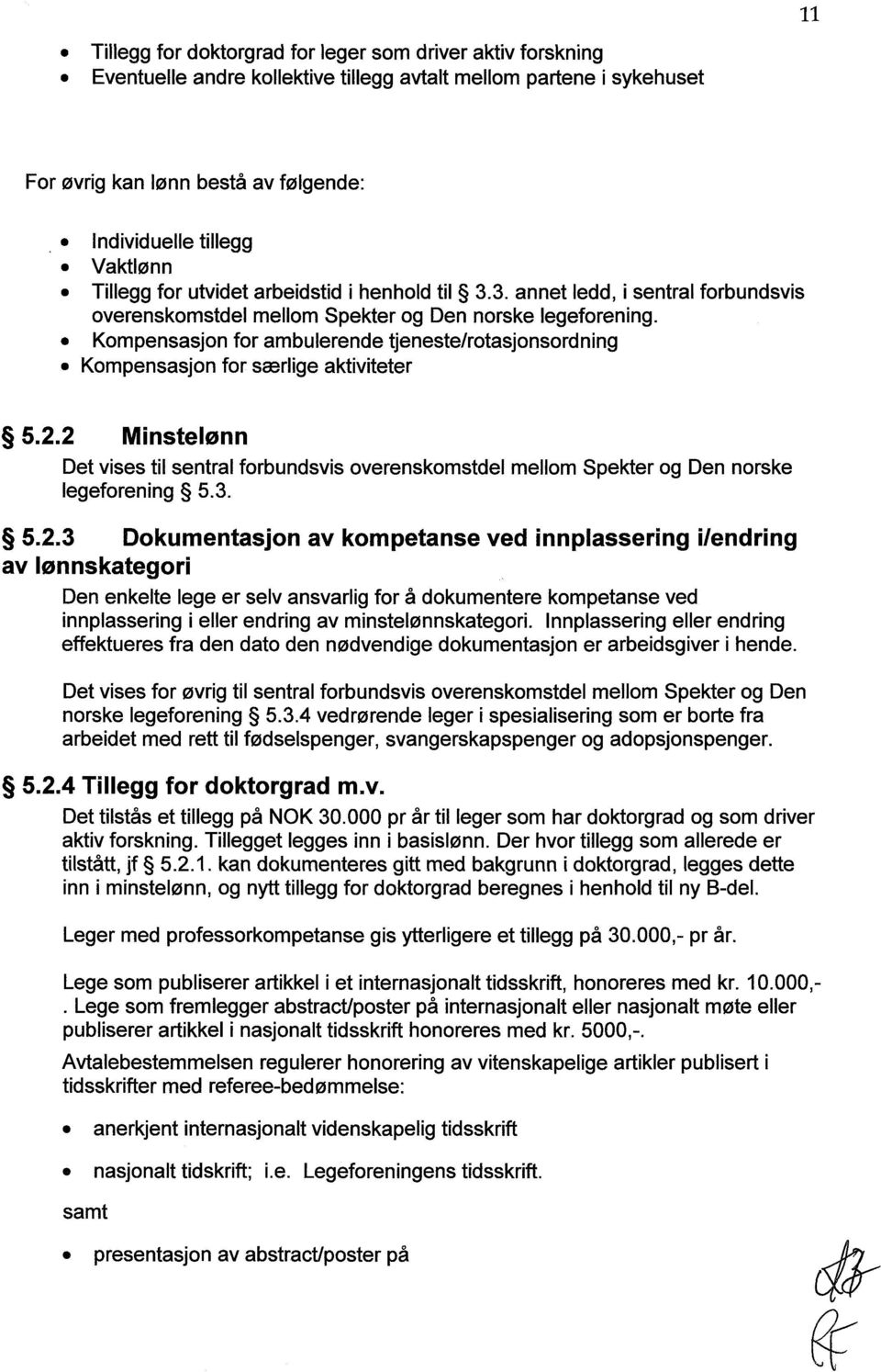 Kompensasjon for ambulerende tjeneste/rotasjonsordning Kompensasjon for særlige aktiviteter 5.2.