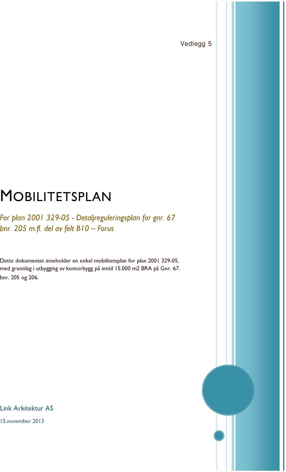 del av felt B10 Forus Dette dokumentet inneholder en enkel mobilitetsplan for