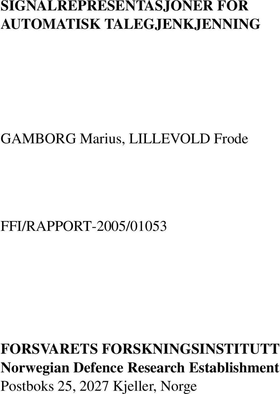 FFI/RAPPORT-2005/01053 FORSVARETS FORSKNINGSINSTITUTT