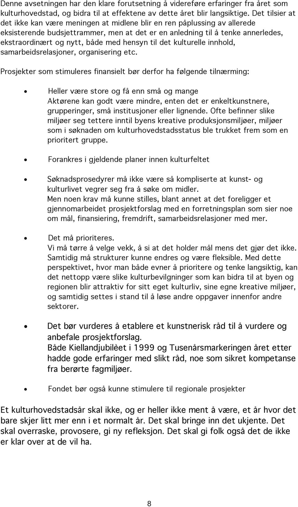 med hensyn til det kulturelle innhold, samarbeidsrelasjoner, organisering etc.