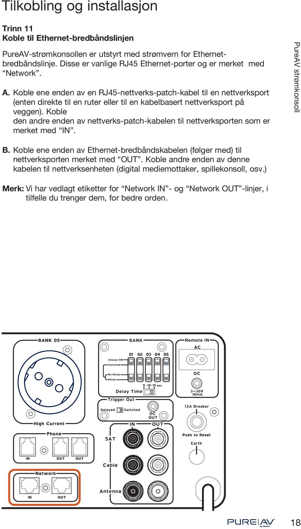 Koble ene enden av en RJ45-nettverks-patch-kabel til en nettverksport (enten direkte til en ruter eller til en kabelbasert nettverksport på veggen).