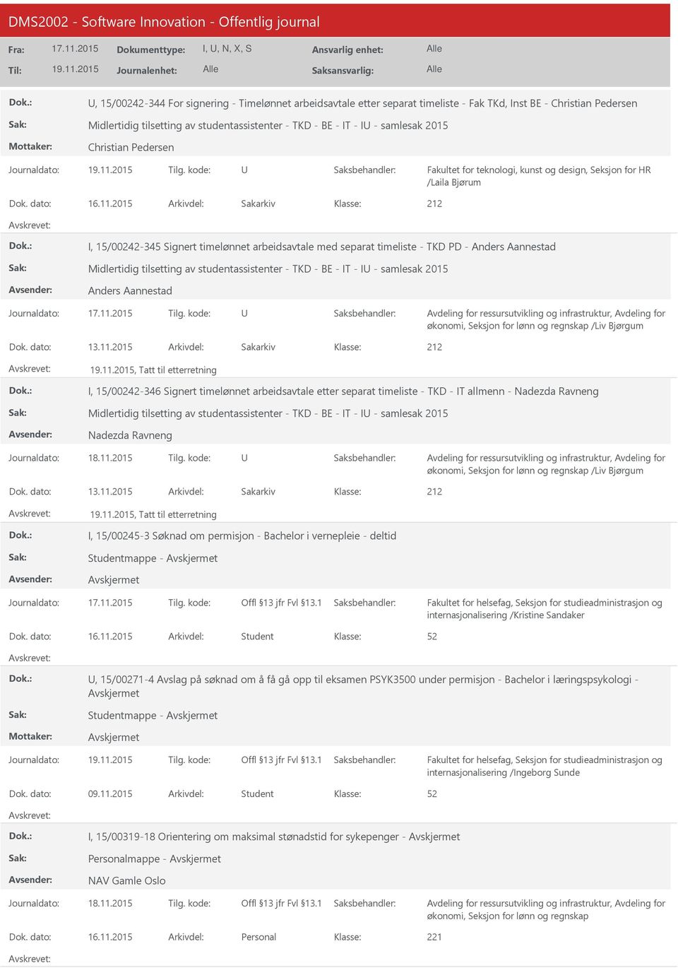 2015 I, 15/00242-345 Signert timelønnet arbeidsavtale med separat timeliste - TKD PD - Anders Aannestad Midlertidig tilsetting av studentassistenter - TKD - BE - IT - I - samlesak 2015 Anders