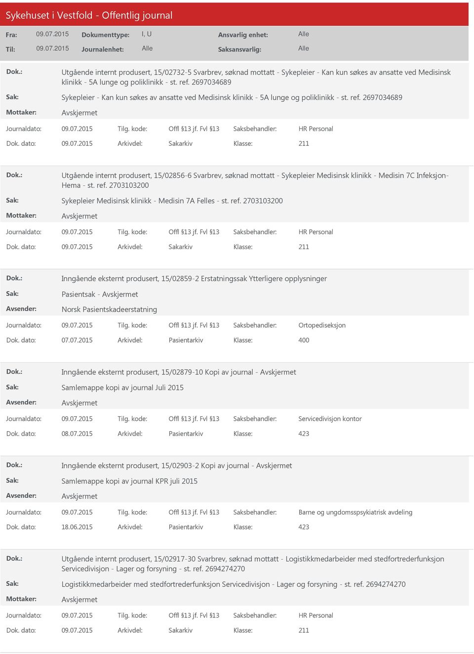 dato: Arkivdel: Sakarkiv Utgående internt produsert, 15/02856-6 Svarbrev, søknad mottatt - Sykepleier Medisinsk klinikk - Medisin 7C Infeksjon- Hema - st. ref.