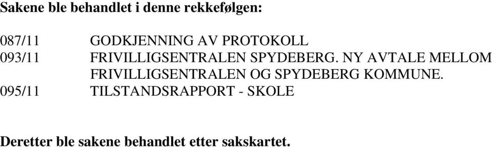 NY AVTALE MELLOM FRIVILLIGSENTRALEN OG SPYDEBERG KOMMUNE.