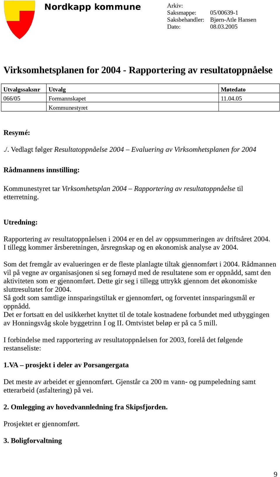 5 Formannskapet 11.04.05 Kommunestyret Resymé:./.