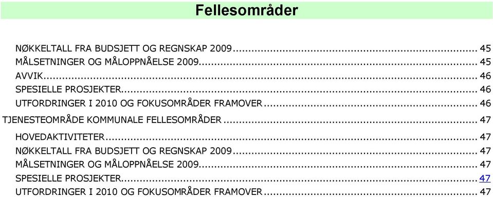 .. 46 TJENESTEOMRÅDE KOMMUNALE FELLESOMRÅDER... 47 HOVEDAKTIVITETER.