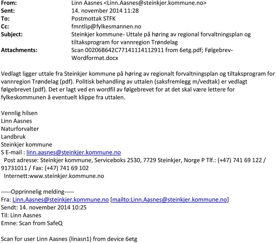 docx Vedlagt ligger uttale fra Steinkjer kommune på høring av regionalt forvaltningsplan og tiltaksprogram for vannregion Trøndelag (pdf).