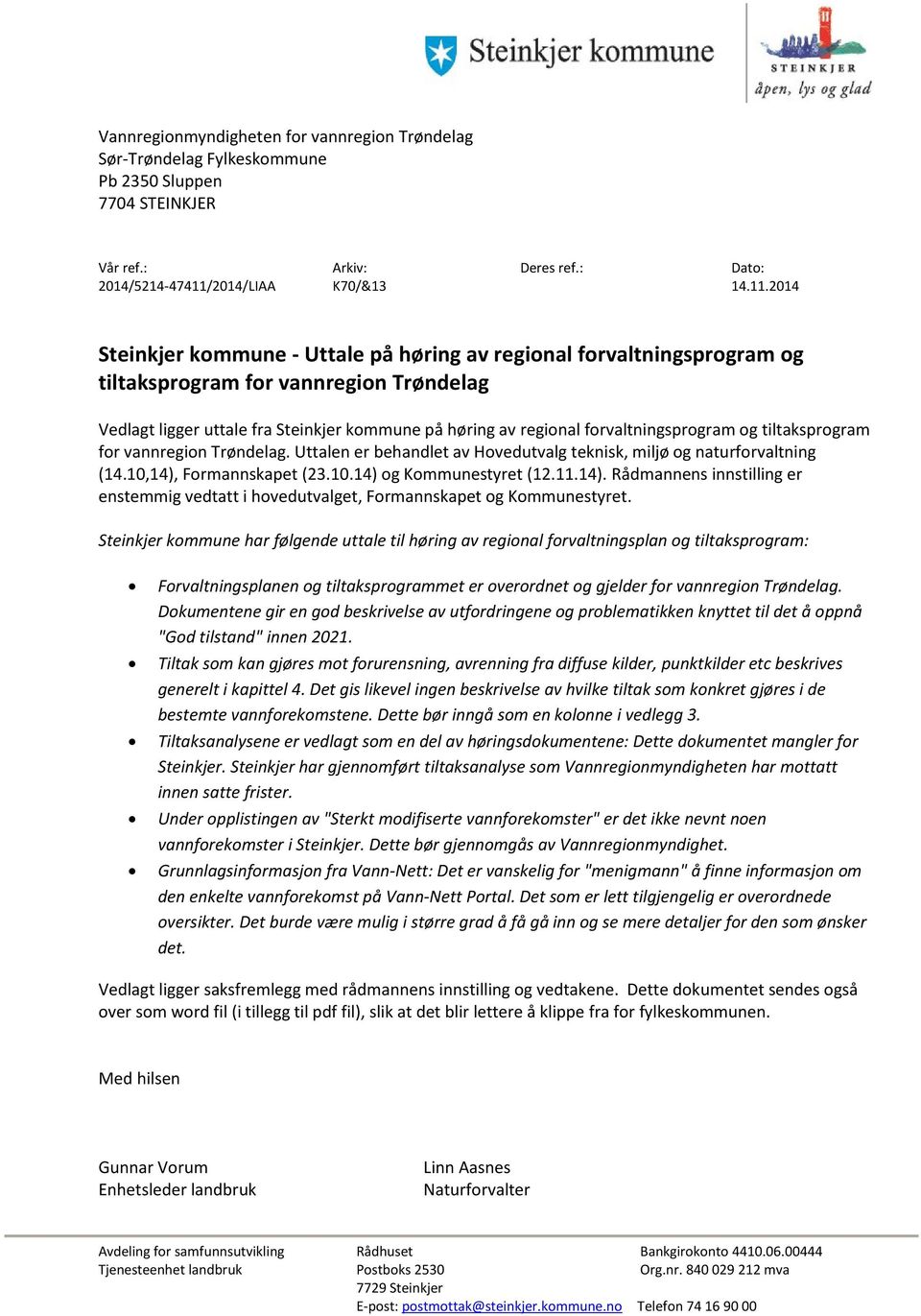 2014 Steinkjer kommune - Uttale på høring av regional forvaltningsprogram og tiltaksprogram for vannregion Trøndelag Vedlagt ligger uttale fra Steinkjer kommune på høring av regional