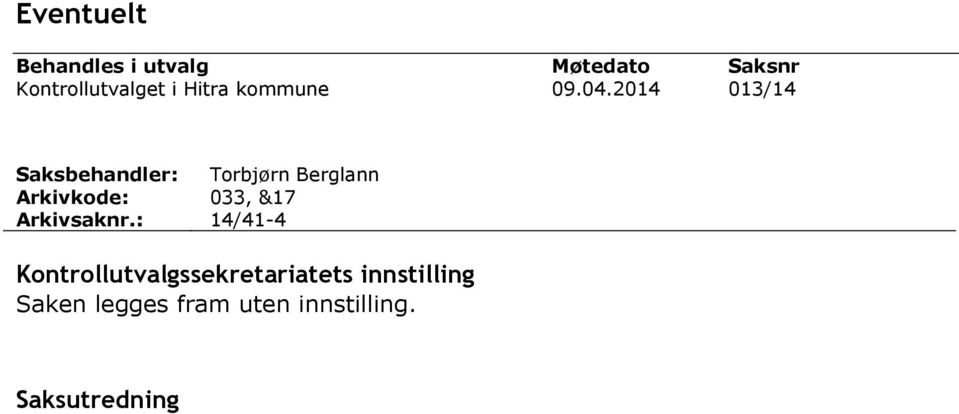 2014 013/14 Saksbehandler: Torbjørn Berglann Arkivkode: 033, &17