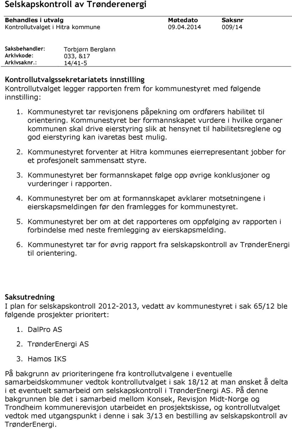 Kommunestyret tar revisjonens påpekning om ordførers habilitet til orientering.