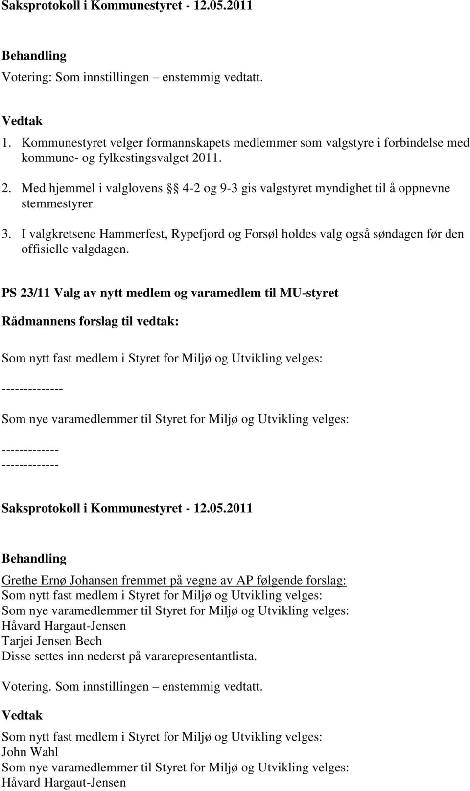 I valgkretsene Hammerfest, Rypefjord og Forsøl holdes valg også søndagen før den offisielle valgdagen.