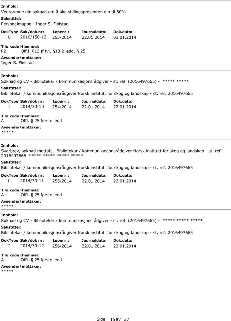 (2016497665) - 2014/30-10 254/2014 Svarbrev, søknad mottatt - Bibliotekar / kommunikasjonsrådgiver Norsk institutt for skog og