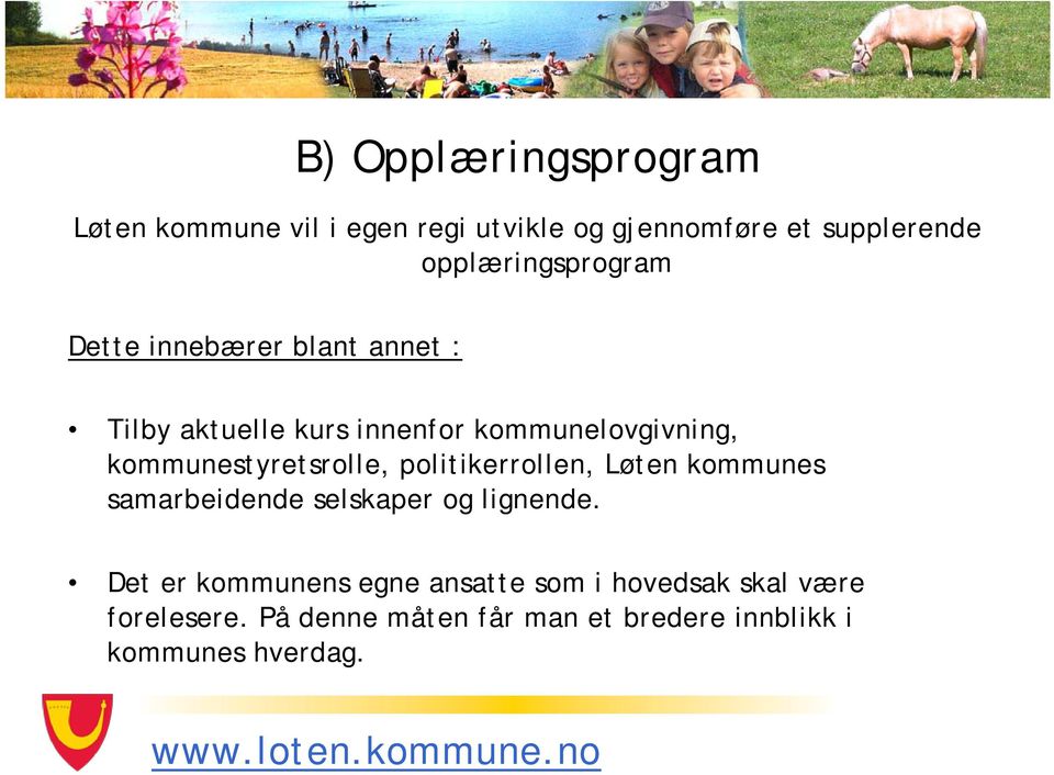 kommunestyretsrolle, politikerrollen, Løten kommunes samarbeidende selskaper og lignende.