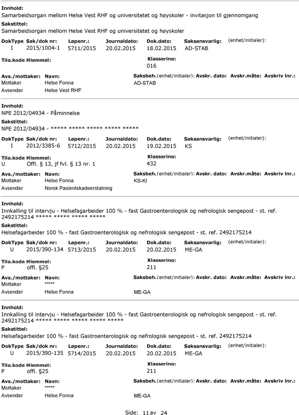 2015 KS 432 KS-K Norsk asientskadeerstatning nnkalling til intervju - Helsefagarbeider 100 % - fast Gastroenterologisk og nefrologisk sengepost - st. ref.