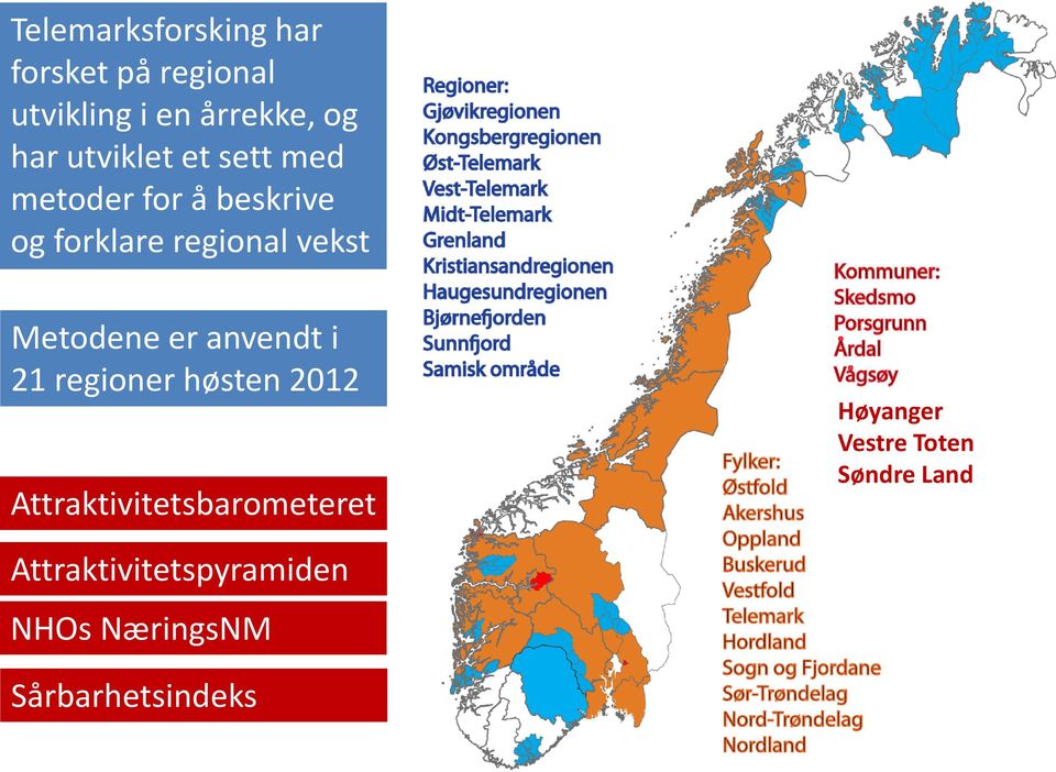 Metodene er anvendt i 21 regioner høsten 2012 Attraktivitetsbarometeret