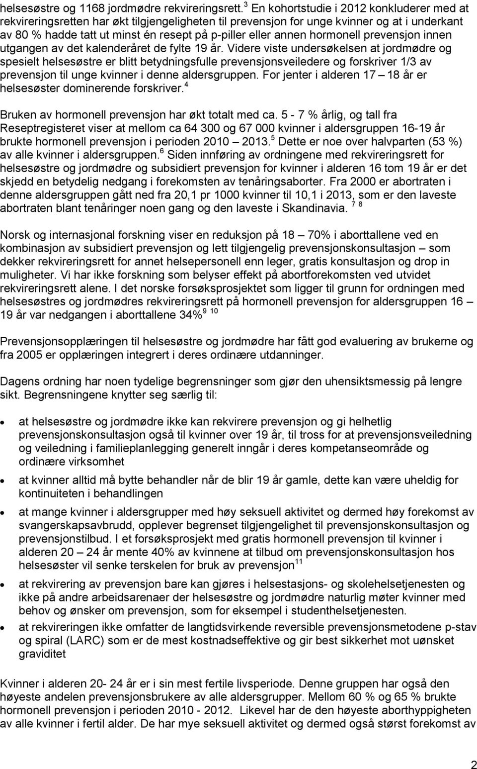 annen hormonell prevensjon innen utgangen av det kalenderåret de fylte 19 år.