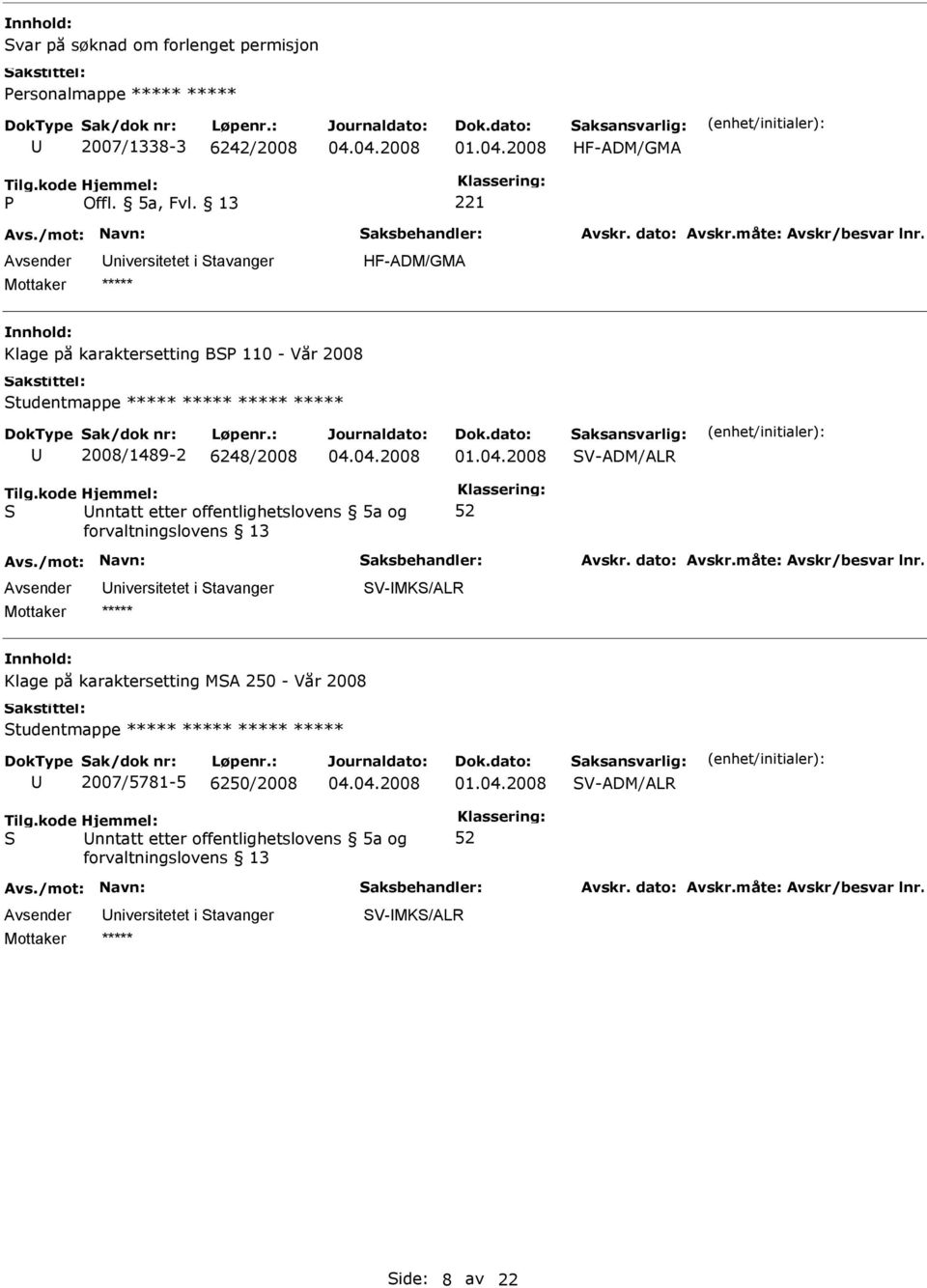 V-ADM/ALR nntatt etter offentlighetslovens 5a og V-MK/ALR Klage på karaktersetting MA 250 - Vår 2008