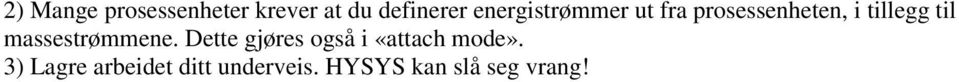 massestrømmene. Dette gjøres også i «attach mode».