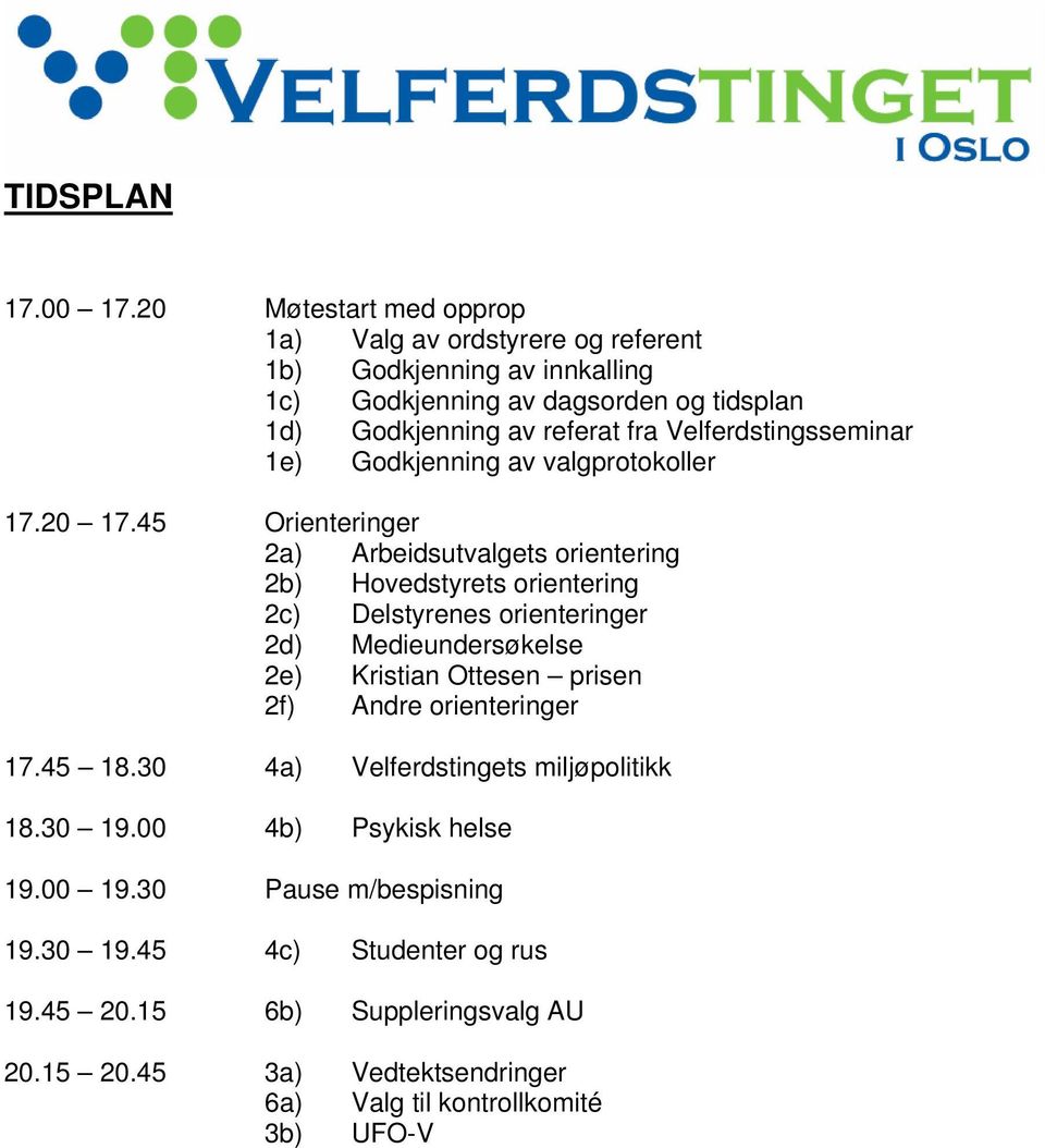 Velferdstingsseminar 1e) Godkjenning av valgprotokoller 17.20 17.