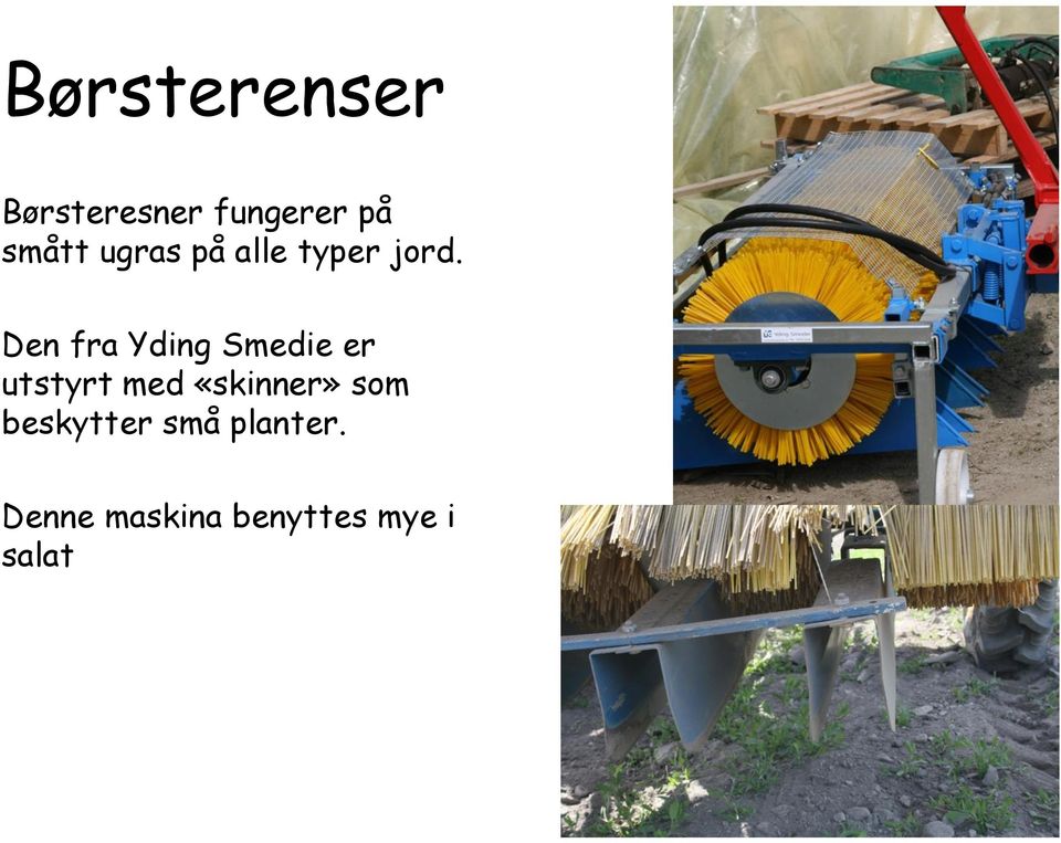 Den fra Yding Smedie er utstyrt med