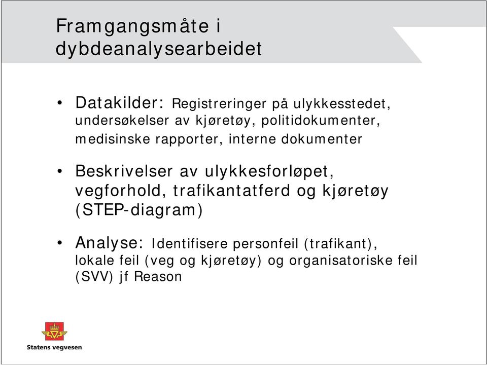 Beskrivelser av ulykkesforløpet, vegforhold, trafikantatferd og kjøretøy (STEP-diagram)