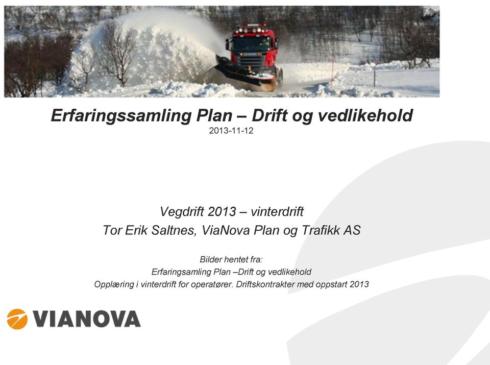 Bilder hentet fra: Erfaringsamling Plan Drift og vedlikehold