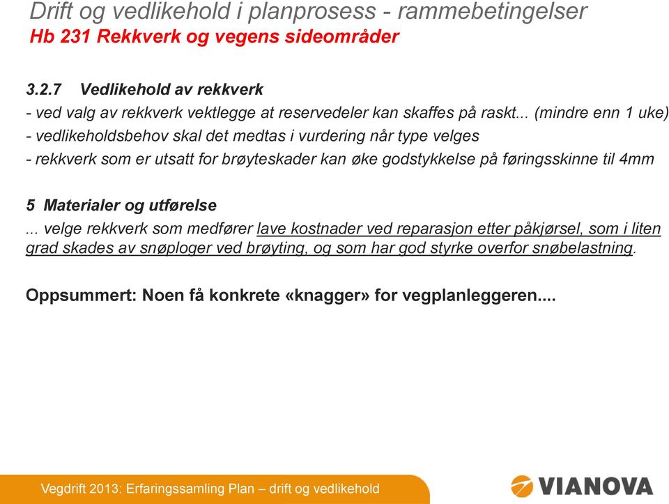 føringsskinne til 4mm 5 Materialer og utførelse.