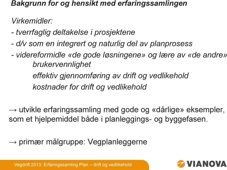 brukervennlighet effektiv gjennomføring av drift og vedlikehold kostnader for drift og vedlikehold utvikle