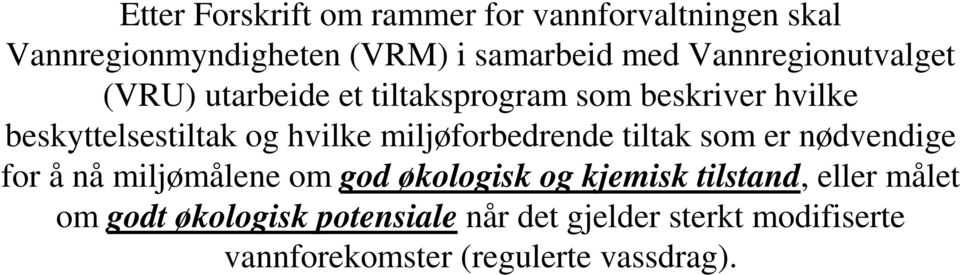 miljøforbedrende tiltak som er nødvendige for å nå miljømålene om god økologisk og kjemisk tilstand,