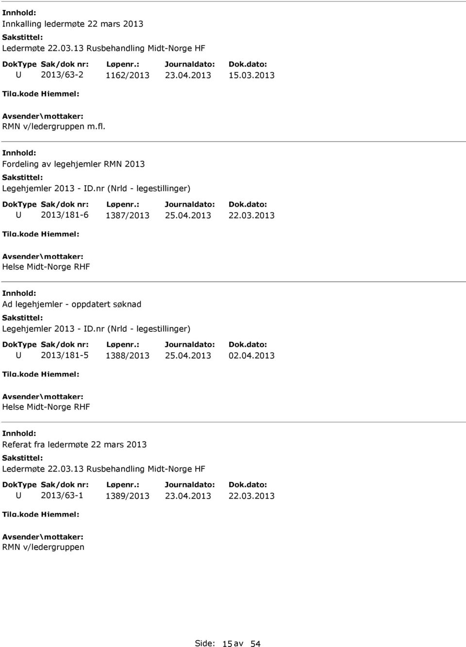 2013 Helse Midt-Norge RHF Ad legehjemler - oppdatert søknad Legehjemler 2013 - D.nr (Nrld - legestillinger) 2013/181-5 1388/2013 02.04.