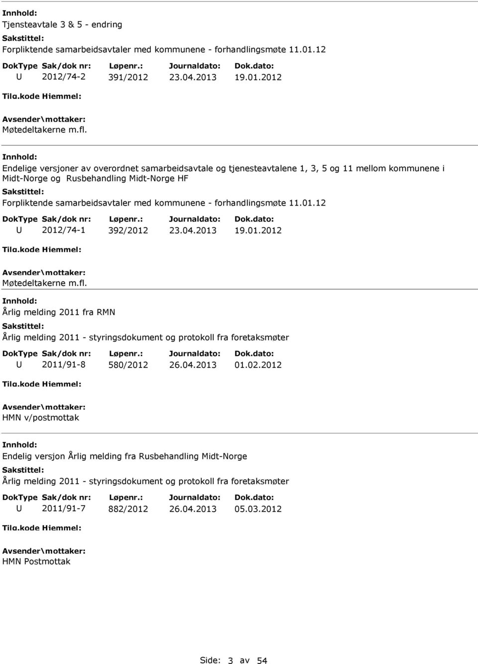 forhandlingsmøte 11.01.12 2012/74-1 392/2012 19.01.2012 Møtedeltakerne m.fl.