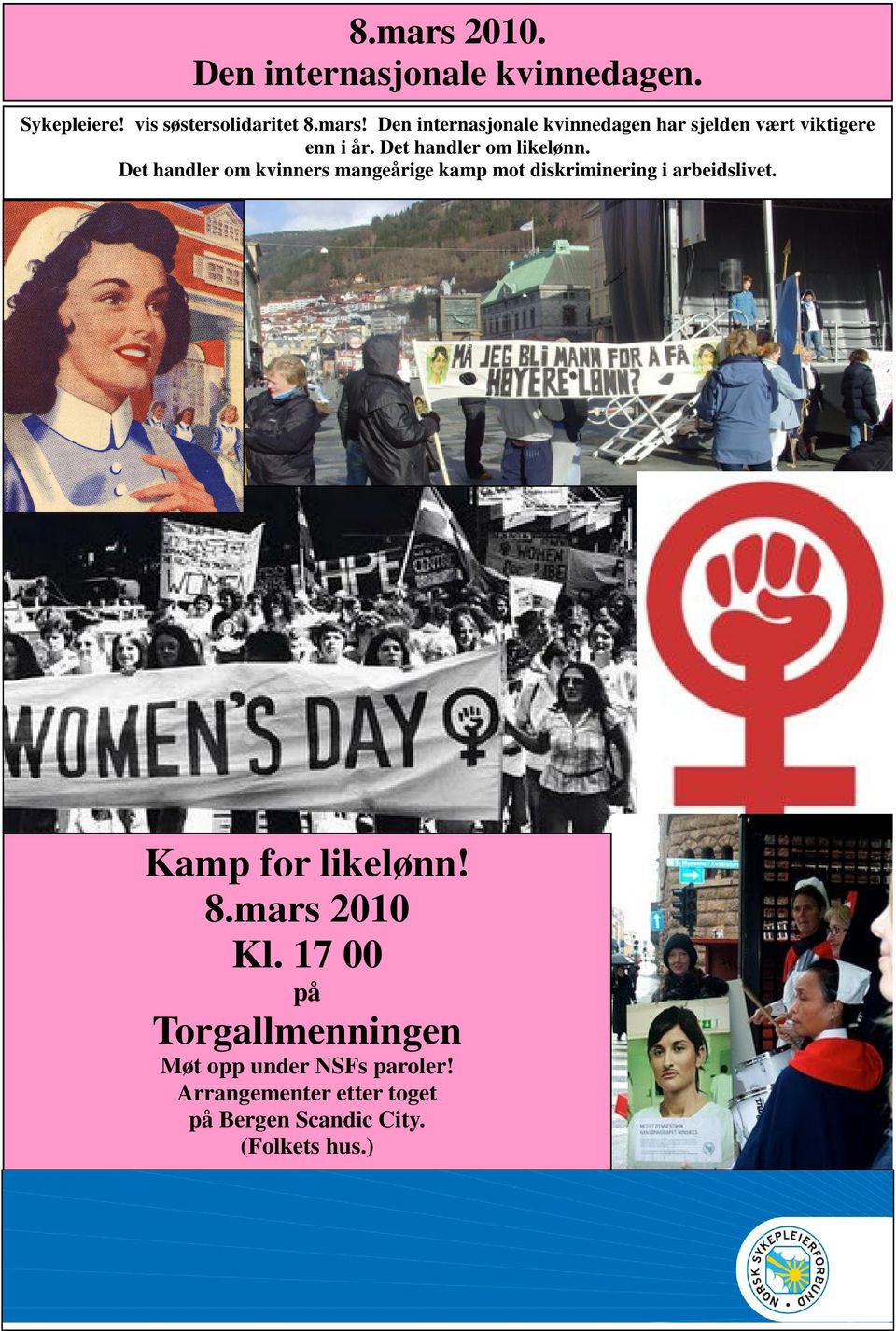 Kamp for likelønn! 8.mars 2010 Kl. 17 00 på Torgallmenningen Møt opp under NSFs paroler!