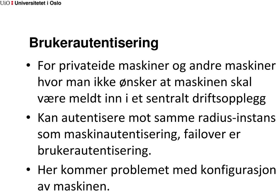 Kan autentisere mot samme radius-instans som maskinautentisering,