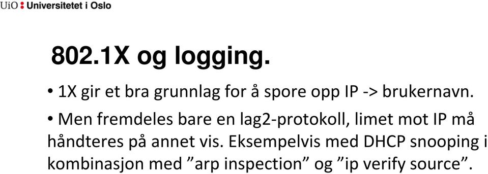 Men fremdeles bare en lag2-protokoll, limet mot IP må