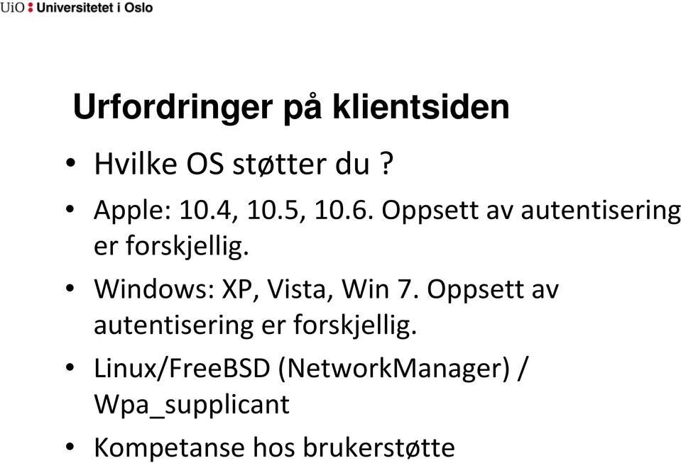 Windows: XP, Vista, Win 7.