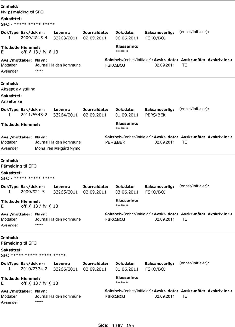 2011 PRS/BK PRS/BK T vsender Mona ren Melgård Nymo nnhold: Påmelding til SFO SFO -