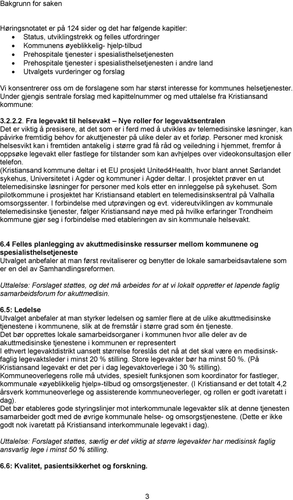 helsetjenester. Under gjengis sentrale forslag med kapittelnummer og med uttalelse fra Kristiansand kommune: 3.2.