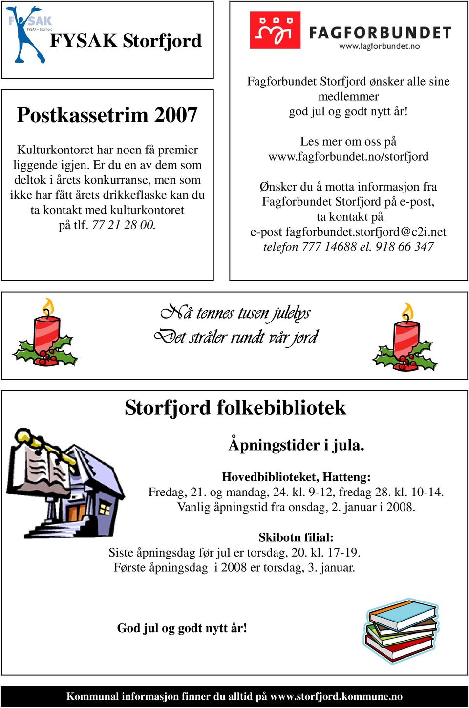 Fagforbundet Storfjord ønsker alle sine medlemmer god jul og godt nytt år! Les mer om oss på www.fagforbundet.