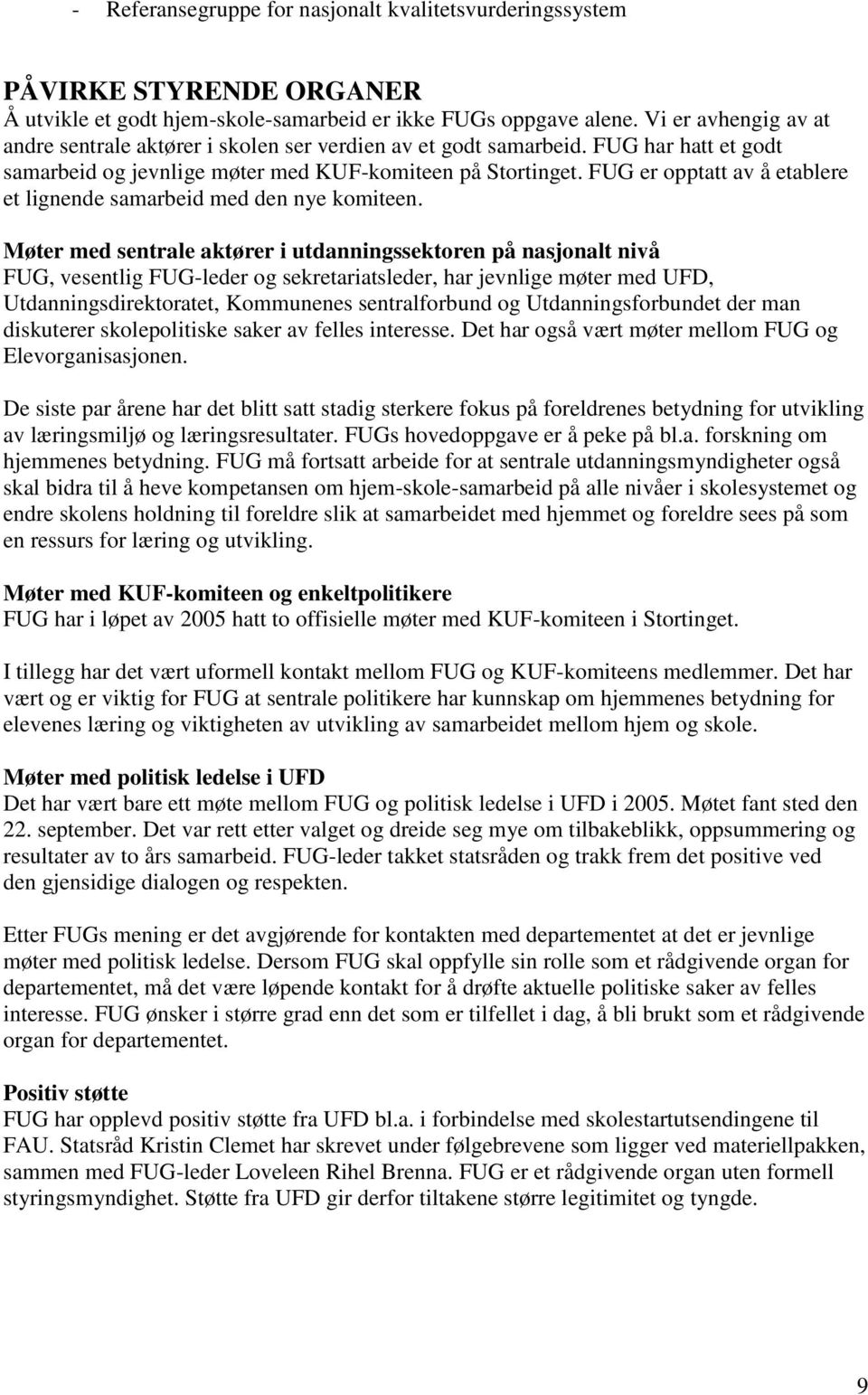 FUG er opptatt av å etablere et lignende samarbeid med den nye komiteen.