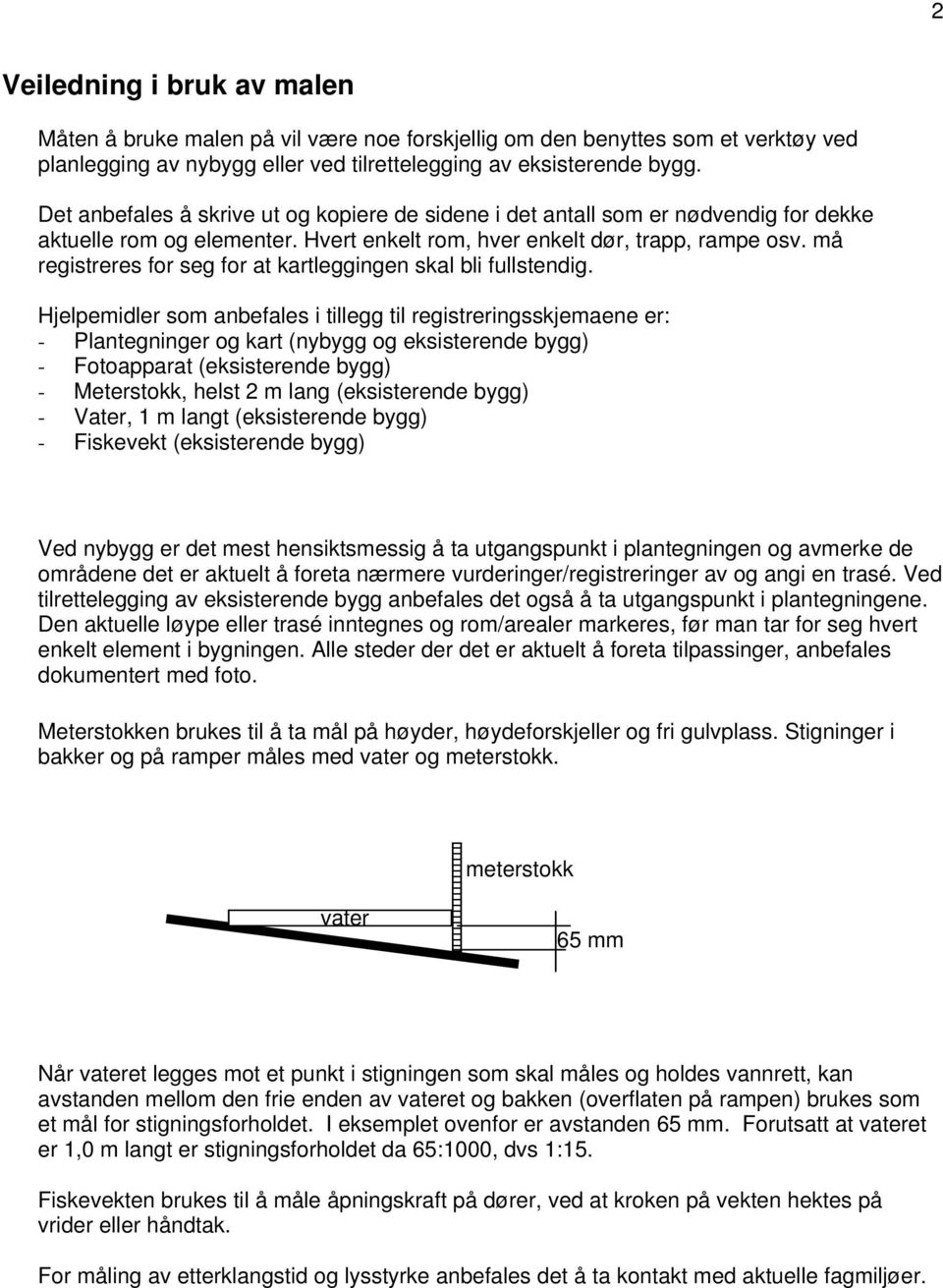 må registreres for seg for at kartleggingen skal bli fullstendig.