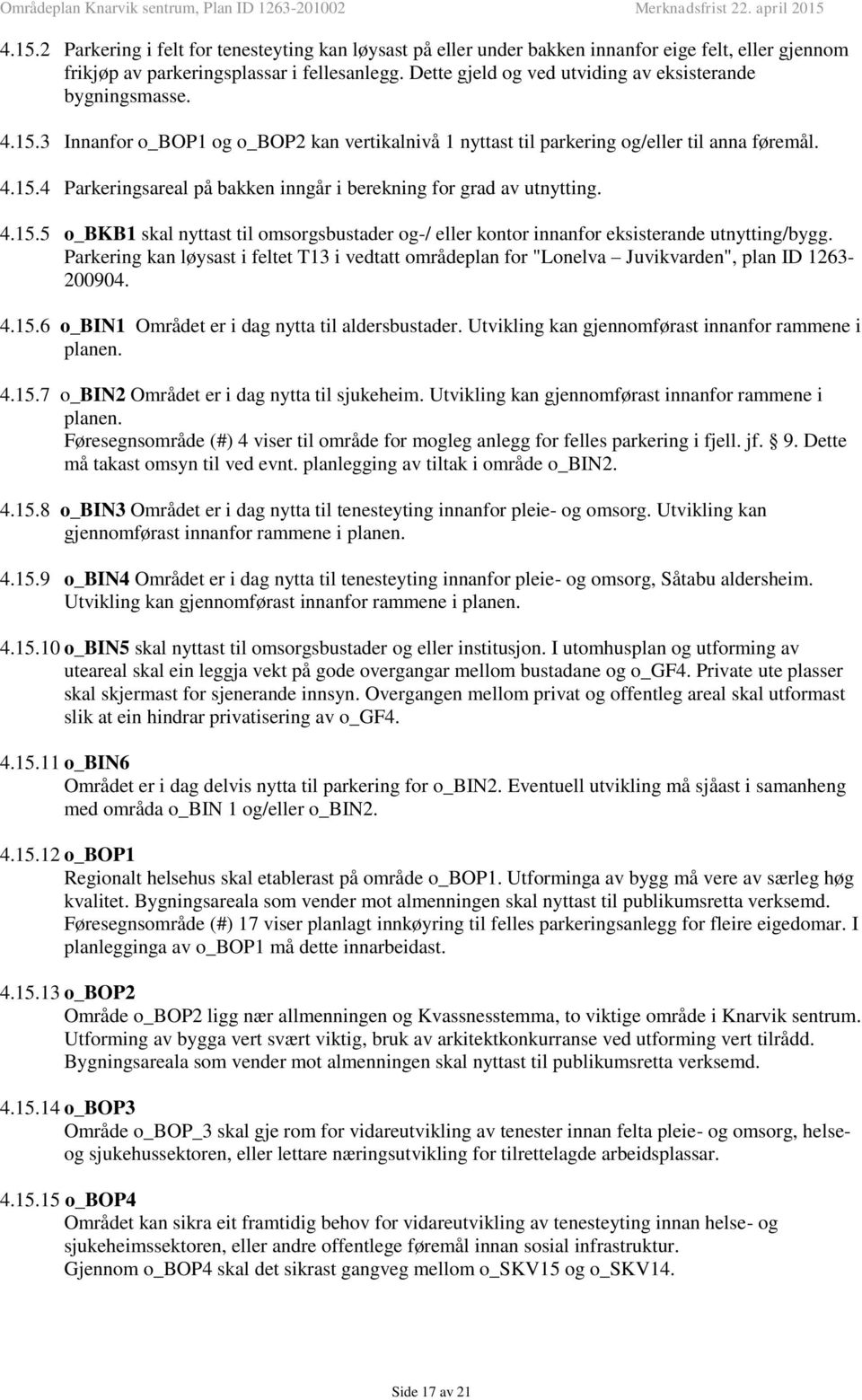 4.15.5 o_bkb1 skal nyttast til omsorgsbustader og-/ eller kontor innanfor eksisterande utnytting/bygg.